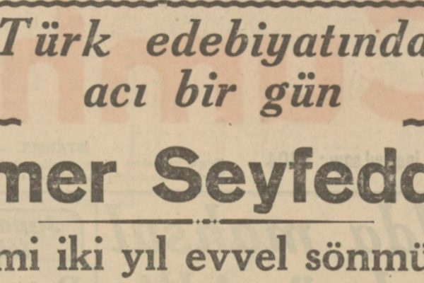 7 Mart 1942: “Ömer Seyfettin, 22 yıl evvel sönmüştü”