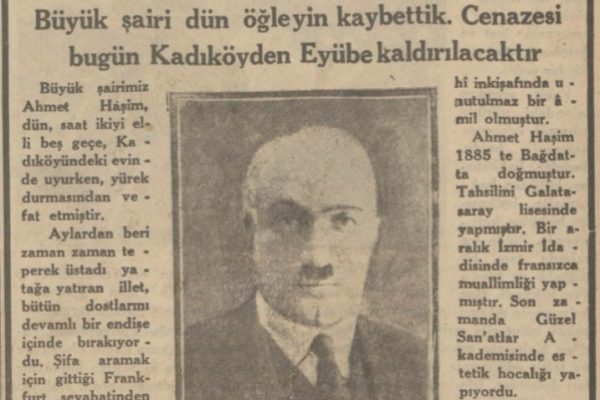 5 Haziran 1933: “Ahmet Haşim öldü, büyük şairi dün öğleyin kaybettik”