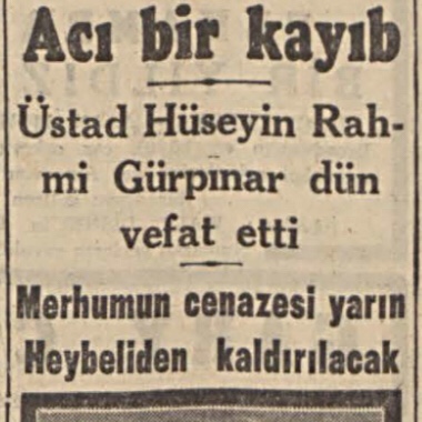 9 Mart 1944: “Acı bir kayıp: Üstad Hüseyin Rahmi Gürpınar dün vefat etti”