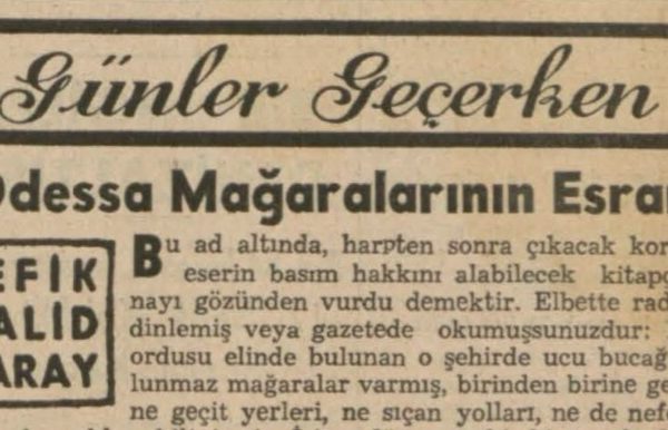 Refik Halit’in “Odessa Mağaralarının esrarı” başlıklı yazısı