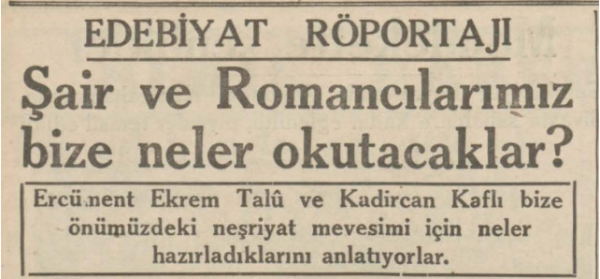Kemal Tahir’in “Şair ve Romancılarımız bu sene bize ne okutacaklar?” köşesi, 9 Kasım 1936