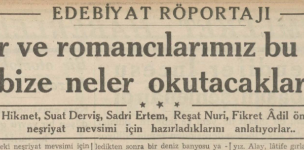 Kemal Tahir’in “Şair ve Romancılarımız bu sene bize ne okutacaklar?” köşesi, 19 Ekim 1936
