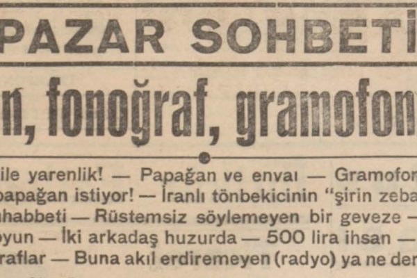 Refii Cevat’ın “Papağan, fonoğraf, gramofon, radyo” başlıklı yazısı