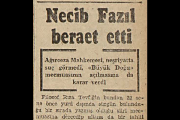 6 Ağustos 1947: “Necip Fazıl beraat etti”