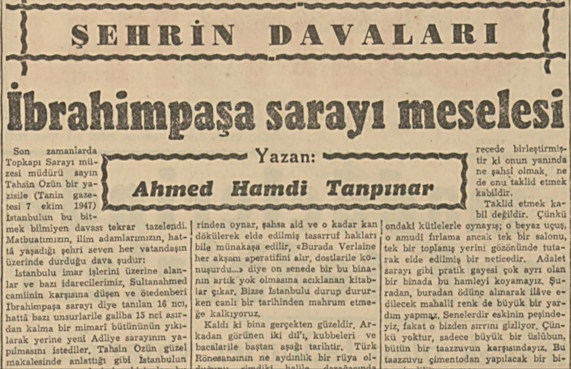 Tanpınar'ın yeni Adliye Binası'nın yapılması için İbrahim Paşa Sarayı'nın yıkılmasını isteyenleleri etkileyici sözlerle eleştirdiği yazısı.