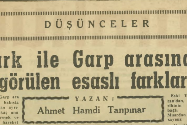 Ahmet Hamdi Tanpınar’ın “Şark ile Garp Arasında Görülen Esaslı Farklar” Başlıklı Yazısı