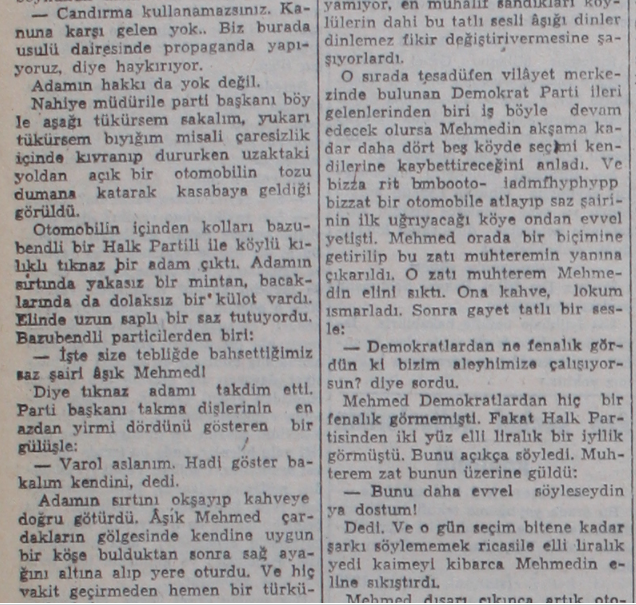 Köylerde oy kazanmak için saz şairinin türkülerini kullanan DP ve CHP görevlilerini konu edinen Haldun Taner hikayesi.