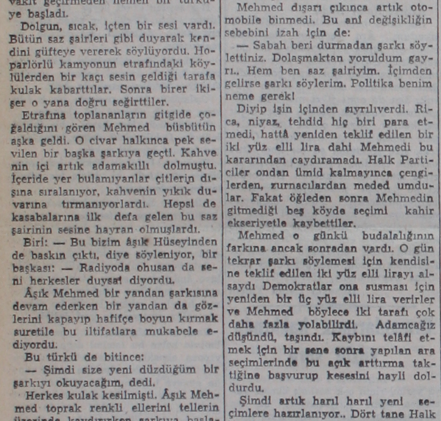 Köylerde oy kazanmak için saz şairinin türkülerini kullanan DP ve CHP görevlilerini konu edinen Haldun Taner hikayesi.