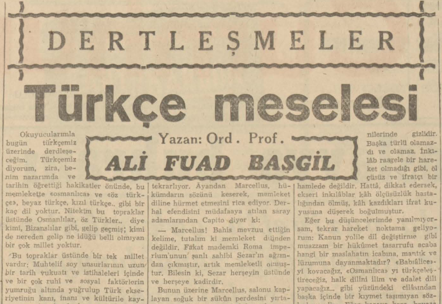 Ali Fuat Başgil'in dönemin hükümetinin Türkçe diline olan yapay müdahalelerini şiddetle eleştirdiği yazısı.
